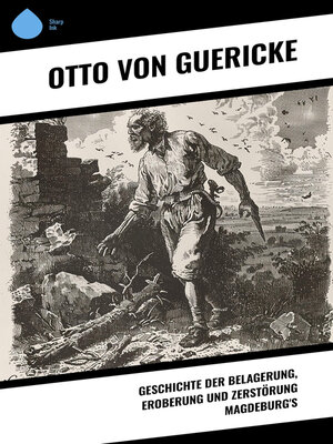cover image of Geschichte der Belagerung, Eroberung und Zerstörung Magdeburg's